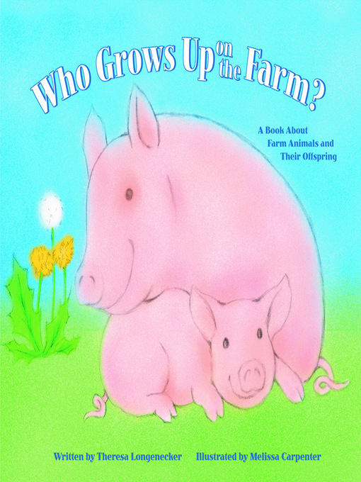 Title details for Who Grows Up on the Farm? by Theresa Longenecker - Wait list